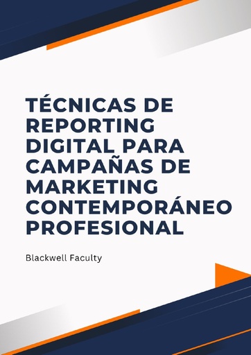 TÉCNICAS DE REPORTING DIGITAL PARA CAMPAÑAS DE MARKETING CONTEMPORÁNEO PROFESIONAL