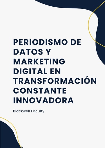 PERIODISMO DE DATOS Y MARKETING DIGITAL EN TRANSFORMACIÓN CONSTANTE INNOVADORA