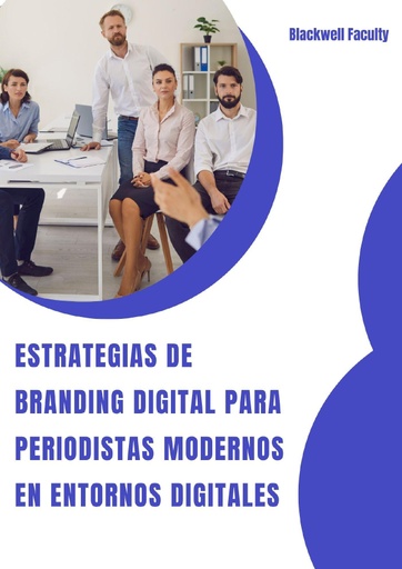 ESTRATEGIAS DE BRANDING DIGITAL PARA PERIODISTAS MODERNOS EN ENTORNOS DIGITALES