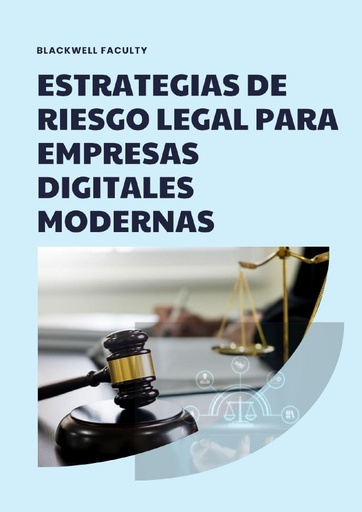 ESTRATEGIAS DE RIESGO LEGAL PARA EMPRESAS DIGITALES MODERNAS