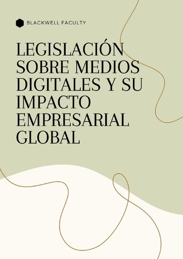 LEGISLACIÓN SOBRE MEDIOS DIGITALES Y SU IMPACTO EMPRESARIAL GLOBAL