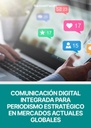 COMUNICACIÓN DIGITAL INTEGRADA PARA PERIODISMO ESTRATÉGICO EN MERCADOS ACTUALES GLOBALES