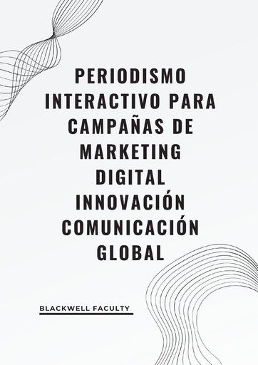 PERIODISMO INTERACTIVO PARA CAMPAÑAS DE MARKETING DIGITAL INNOVACIÓN COMUNICACIÓN GLOBAL