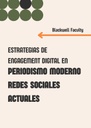 ESTRATEGIAS DE ENGAGEMENT DIGITAL EN PERIODISMO MODERNO REDES SOCIALES ACTUALES