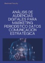 ANÁLISIS DE AUDIENCIAS DIGITALES PARA MARKETING PERIODÍSTICO DATOS COMUNICACIÓN ESTRATÉGICA