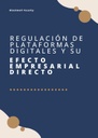 REGULACIÓN DE PLATAFORMAS DIGITALES Y SU EFECTO EMPRESARIAL DIRECTO