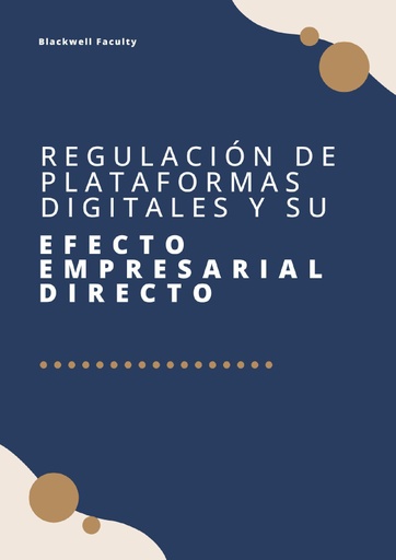 REGULACIÓN DE PLATAFORMAS DIGITALES Y SU EFECTO EMPRESARIAL DIRECTO
