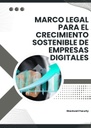 MARCO LEGAL PARA EL CRECIMIENTO SOSTENIBLE DE EMPRESAS DIGITALES