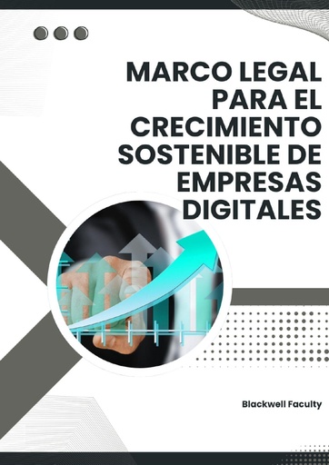 MARCO LEGAL PARA EL CRECIMIENTO SOSTENIBLE DE EMPRESAS DIGITALES