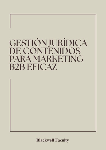 GESTIÓN JURÍDICA DE CONTENIDOS PARA MARKETING B2B EFICAZ