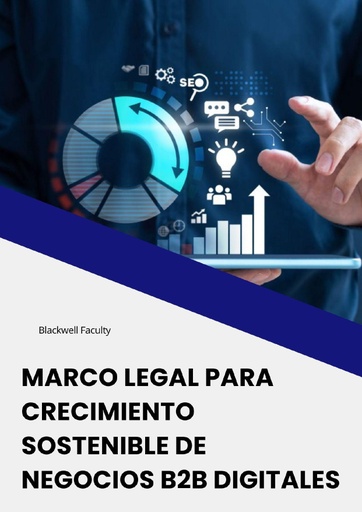 MARCO LEGAL PARA CRECIMIENTO SOSTENIBLE DE NEGOCIOS B2B DIGITALES