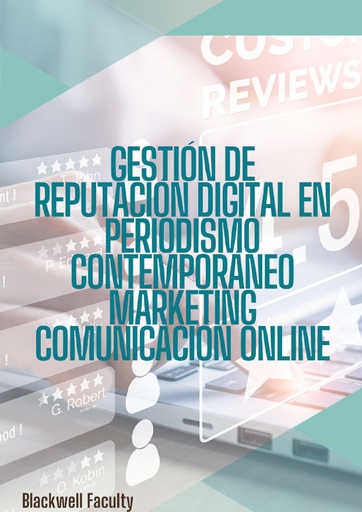 GESTIÓN DE REPUTACIÓN DIGITAL EN PERIODISMO CONTEMPORÁNEO MARKETING COMUNICACIÓN ONLINE