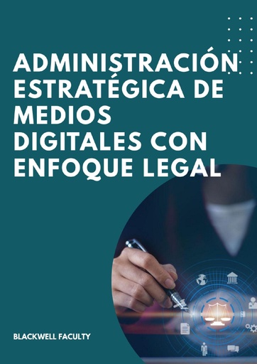 ADMINISTRACIÓN ESTRATÉGICA DE MEDIOS DIGITALES CON ENFOQUE LEGAL