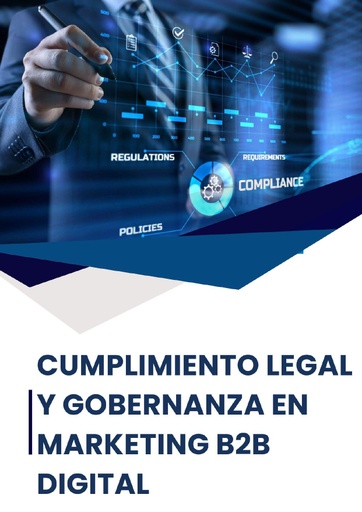 CUMPLIMIENTO LEGAL Y GOBERNANZA EN MARKETING B2B DIGITAL