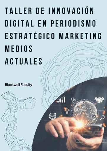 TALLER DE INNOVACIÓN DIGITAL EN PERIODISMO ESTRATÉGICO MARKETING MEDIOS ACTUALES