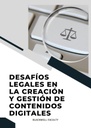 DESAFÍOS LEGALES EN LA CREACIÓN Y GESTIÓN DE CONTENIDOS DIGITALES