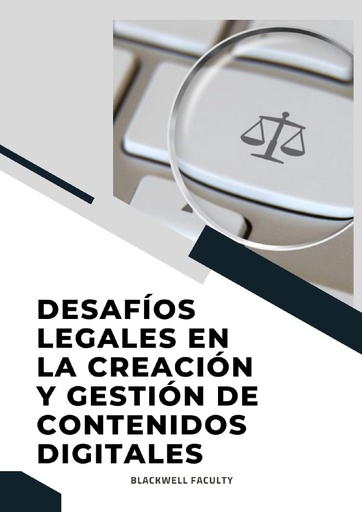 DESAFÍOS LEGALES EN LA CREACIÓN Y GESTIÓN DE CONTENIDOS DIGITALES