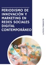 PERIODISMO DE INNOVACIÓN Y MARKETING EN REDES SOCIALES DIGITAL CONTEMPORÁNEO