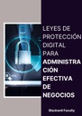 LEYES DE PROTECCIÓN DIGITAL PARA ADMINISTRACIÓN EFECTIVA DE NEGOCIOS