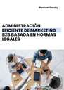 ADMINISTRACIÓN EFICIENTE DE MARKETING B2B BASADA EN NORMAS LEGALES