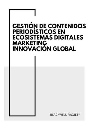 GESTIÓN DE CONTENIDOS PERIODÍSTICOS EN ECOSISTEMAS DIGITALES MARKETING INNOVACIÓN GLOBAL