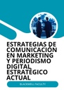 ESTRATEGIAS DE COMUNICACIÓN EN MARKETING Y PERIODISMO DIGITAL ESTRATÉGICO ACTUAL
