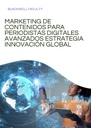 MARKETING DE CONTENIDOS PARA PERIODISTAS DIGITALES AVANZADOS ESTRATEGIA INNOVACIÓN GLOBAL