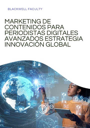 MARKETING DE CONTENIDOS PARA PERIODISTAS DIGITALES AVANZADOS ESTRATEGIA INNOVACIÓN GLOBAL