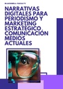 NARRATIVAS DIGITALES PARA PERIODISMO Y MARKETING ESTRATÉGICO COMUNICACIÓN MEDIOS ACTUALES