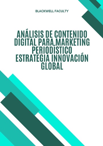 ANÁLISIS DE CONTENIDO DIGITAL PARA MARKETING PERIODÍSTICO ESTRATEGIA INNOVACIÓN GLOBAL