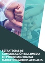 ESTRATEGIAS DE COMUNICACIÓN MULTIMEDIA EN PERIODISMO DIGITAL MARKETING MEDIOS ACTUALES