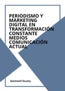 PERIODISMO Y MARKETING DIGITAL EN TRANSFORMACIÓN CONSTANTE MEDIOS COMUNICACIÓN ACTUAL