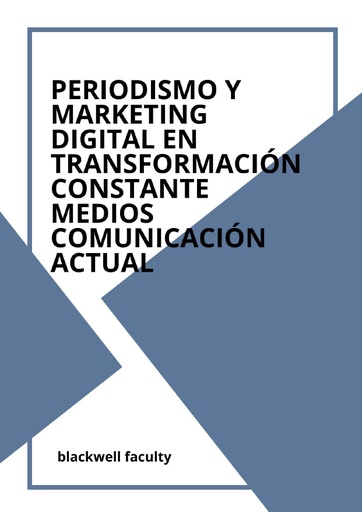 PERIODISMO Y MARKETING DIGITAL EN TRANSFORMACIÓN CONSTANTE MEDIOS COMUNICACIÓN ACTUAL