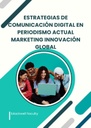 ESTRATEGIAS DE COMUNICACIÓN DIGITAL EN PERIODISMO ACTUAL MARKETING INNOVACIÓN GLOBAL