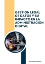 GESTIÓN LEGAL DE DATOS Y SU IMPACTO EN LA ADMINISTRACIÓN DIGITAL