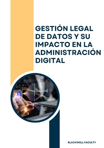 GESTIÓN LEGAL DE DATOS Y SU IMPACTO EN LA ADMINISTRACIÓN DIGITAL