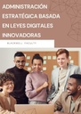 ADMINISTRACIÓN ESTRATÉGICA BASADA EN LEYES DIGITALES INNOVADORAS
