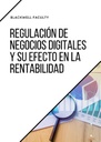 REGULACIÓN DE NEGOCIOS DIGITALES Y SU EFECTO EN LA RENTABILIDAD