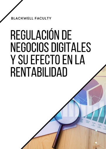 REGULACIÓN DE NEGOCIOS DIGITALES Y SU EFECTO EN LA RENTABILIDAD