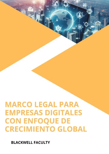 MARCO LEGAL PARA EMPRESAS DIGITALES CON ENFOQUE DE CRECIMIENTO GLOBAL