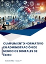 CUMPLIMIENTO NORMATIVO EN ADMINISTRACIÓN DE NEGOCIOS DIGITALES DE ÉXITO