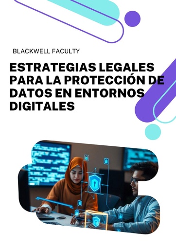 ESTRATEGIAS LEGALES PARA LA PROTECCIÓN DE DATOS EN ENTORNOS DIGITALES