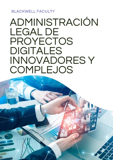 ADMINISTRACIÓN LEGAL DE PROYECTOS DIGITALES INNOVADORES Y COMPLEJOS
