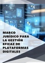 MARCO JURÍDICO PARA LA GESTIÓN EFICAZ DE PLATAFORMAS DIGITALES