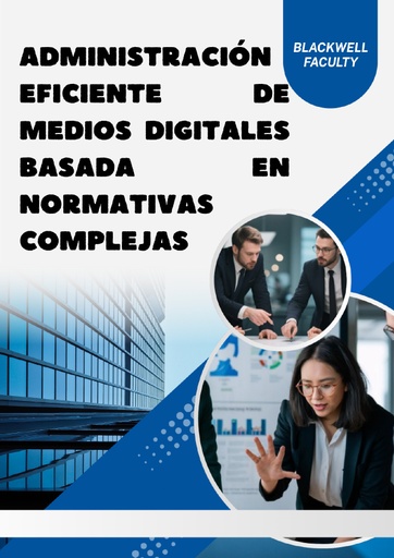 ADMINISTRACIÓN EFICIENTE DE MEDIOS DIGITALES BASADA EN NORMATIVAS COMPLEJAS