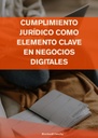 CUMPLIMIENTO JURÍDICO COMO ELEMENTO CLAVE EN NEGOCIOS DIGITALES