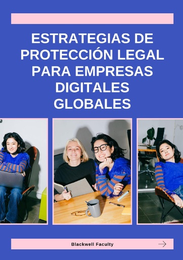 ESTRATEGIAS DE PROTECCIÓN LEGAL PARA EMPRESAS DIGITALES GLOBALES
