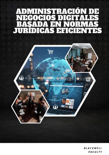 ADMINISTRACIÓN DE NEGOCIOS DIGITALES BASADA EN NORMAS JURÍDICAS EFICIENTES