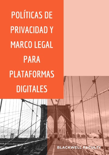 POLÍTICAS DE PRIVACIDAD Y MARCO LEGAL PARA PLATAFORMAS DIGITALES