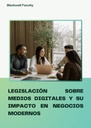 LEGISLACIÓN SOBRE MEDIOS DIGITALES Y SU IMPACTO EN NEGOCIOS MODERNOS